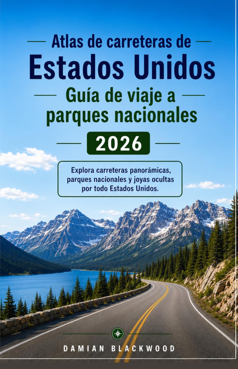 Atlas de carreteras de Estados Unidos Guía de viaje a parques nacionales 2026: Explora carreteras panorámicas, parques nacionales y joyas ocultas por todo Estados Unidos.