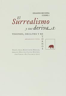El surrealismo y sus derivas: visiones, declives y