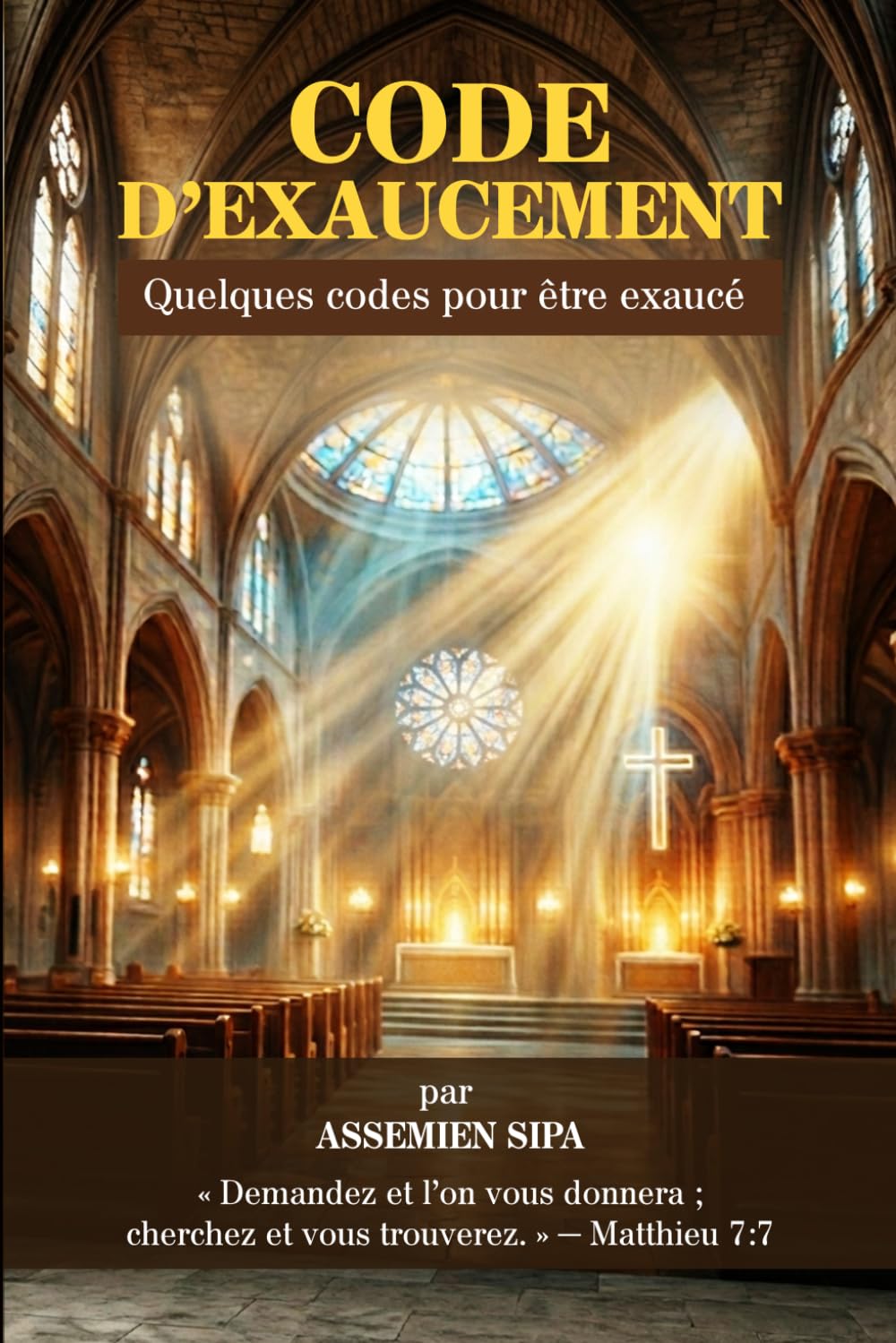 LE CODE DE L’EXAUCEMENT: Les clés spirituelles qui ouvrent la porte aux miracles de Dieu