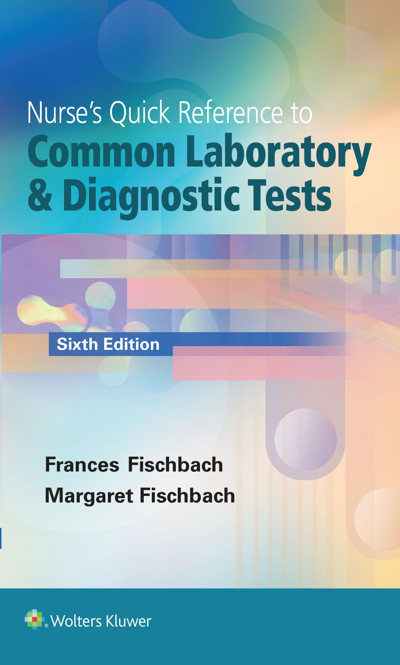 Nurse's Quick Reference to Common Laboratory & Diagnostic Tests Sixth Edition