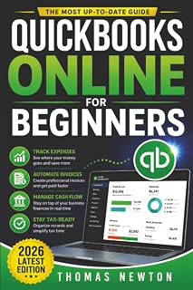 QuickBooks Online for Beginners: The Most Up-to-Date Guide to Mastering Your Finances with the Latest Features, How to Track Expenses, Automate Invoices & Stay Tax-Ready!