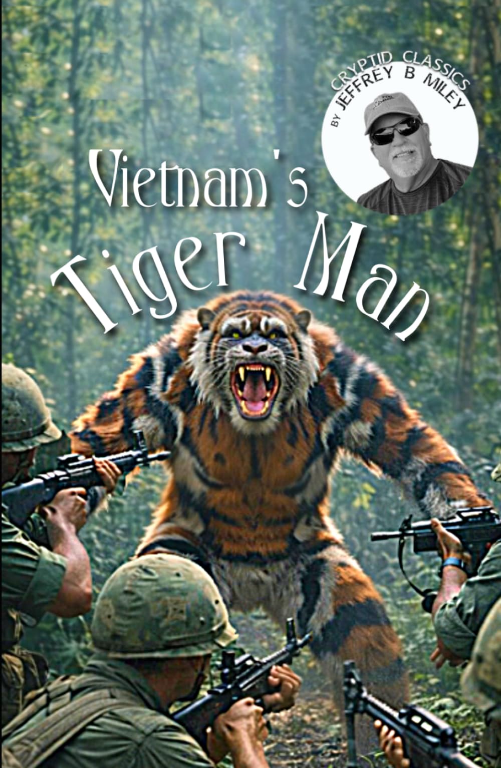 Cryptid Classics #13: Vietnam's Tiger Man (Cryptid Classics By Jeffrey B Miley)