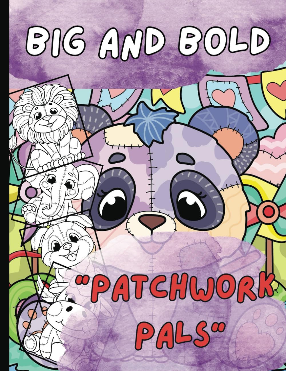 Big and Bold Patchwork Pals Coloring Book for Kids: Discover the magic of colors and creativity with the one-of-a-kind Patchwork Pals! Each patch ... characters waiting to be brought to life!