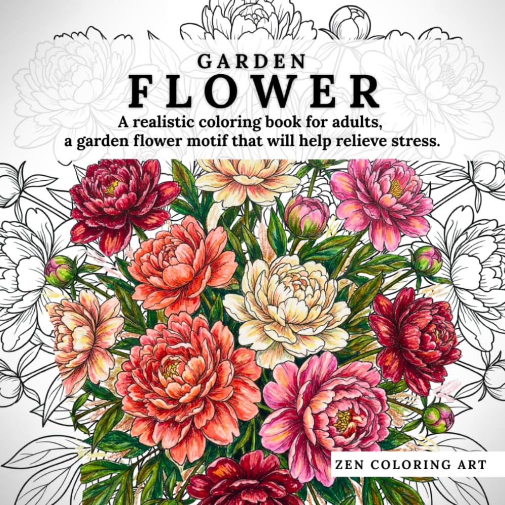 Garden flower: A realistic coloring book for adults, a garden flower motif that will help relieve stress.