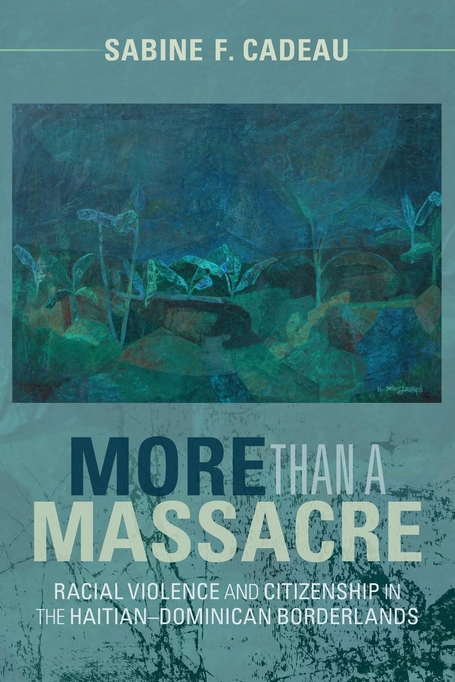 More than a Massacre: Racial Violence and Citizenship in the Haitian–Dominican Borderlands (Afro-Latin America)