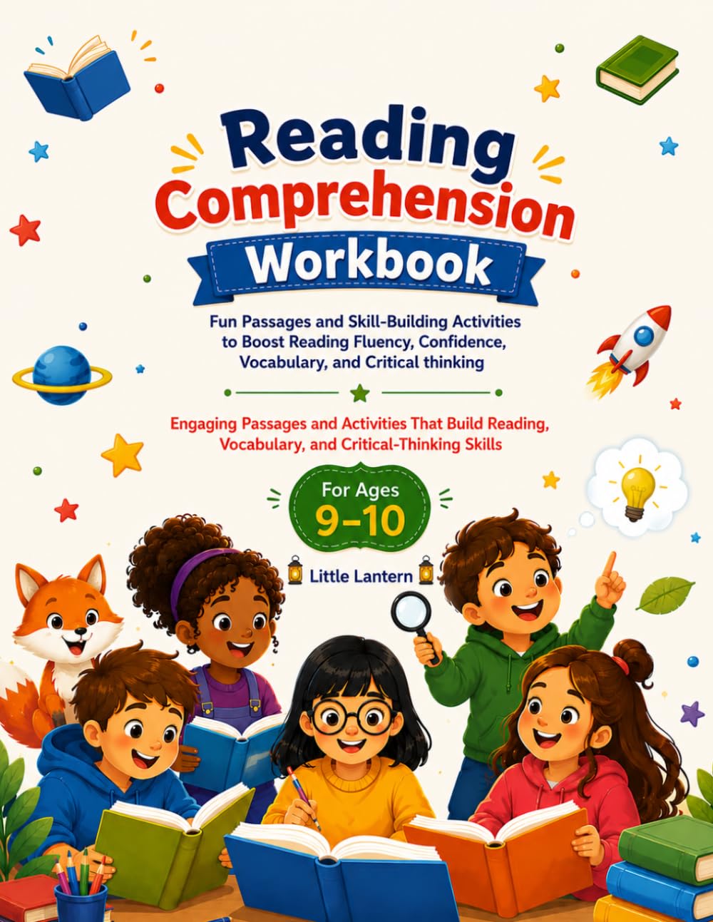 Reading Comprehension Workbook for Ages 9–10: Fun Passages and Skill-Building Activities to Boost Reading Fluency, Confidence, Vocabulary, and Critical Thinking