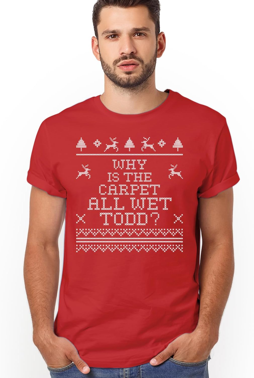 Best Men's T-Shirt - Why is The Carpet All Wet Todd Christmas Review