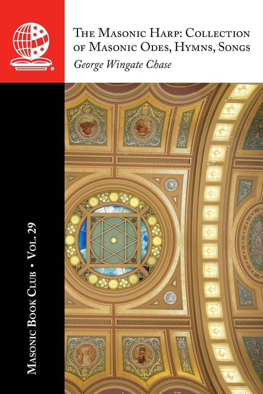 The Masonic Book Club, Vol. 29: The Masonic Harp: Collection of Masonic Odes, Hymns, Songs