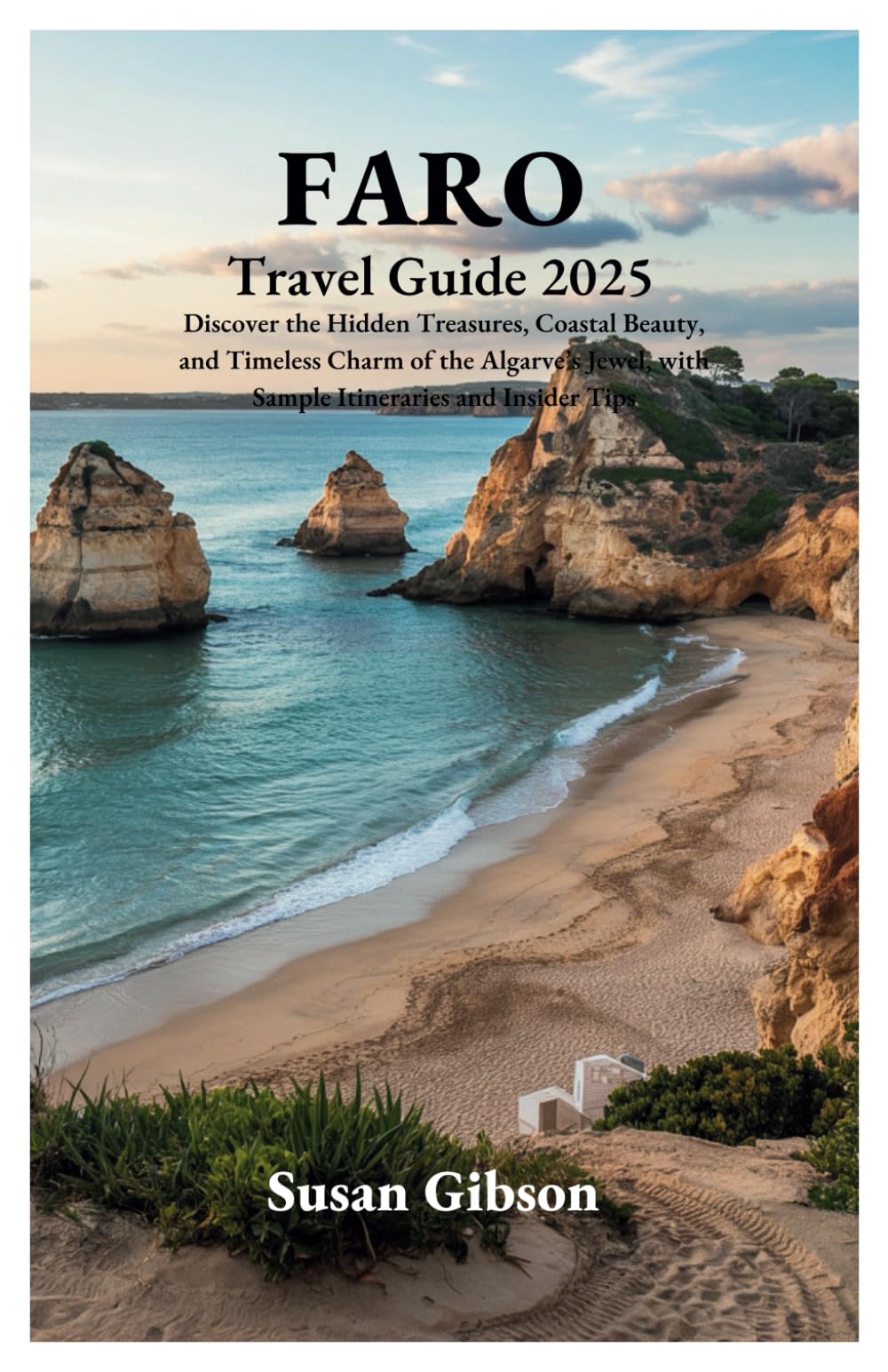 FARO Travel Guide 2025: Discover the Hidden Treasures, Coastal Beauty, and Timeless Charm of the Algarve’s Jewel, with Sample Itineraries and Insider Tips