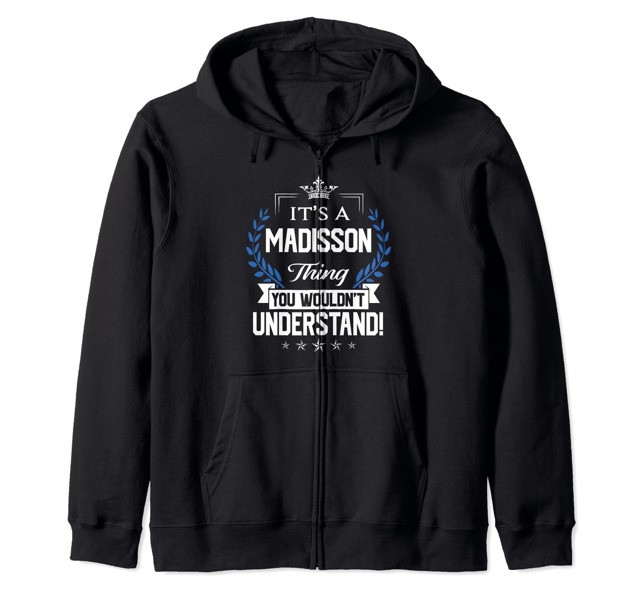 Madisson Name - Madisson Thing Name You Wouldn't Understand Zip Hoodie