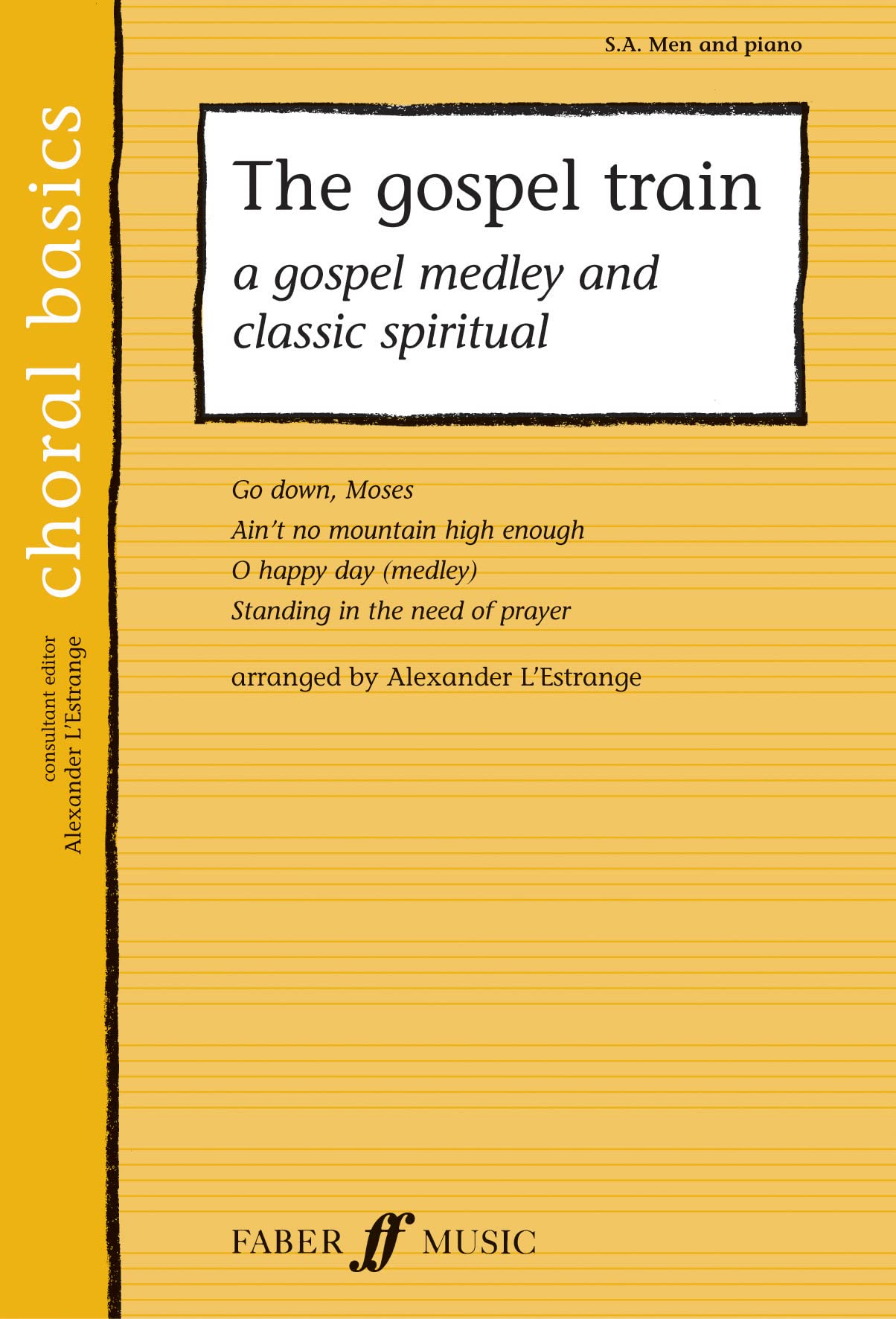 The Gospel Train: SA/Men Accompanied (Choral Basics): A Gospel Medley and Classic Spiritual (Choral Basics Series)