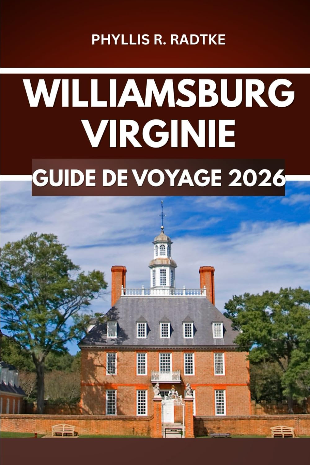 GUIDE DE VOYAGE DE WILLIAMSBURG, VIRGINIE 2026: Percez les secrets, savourez l'instant, partez à l'aventure
