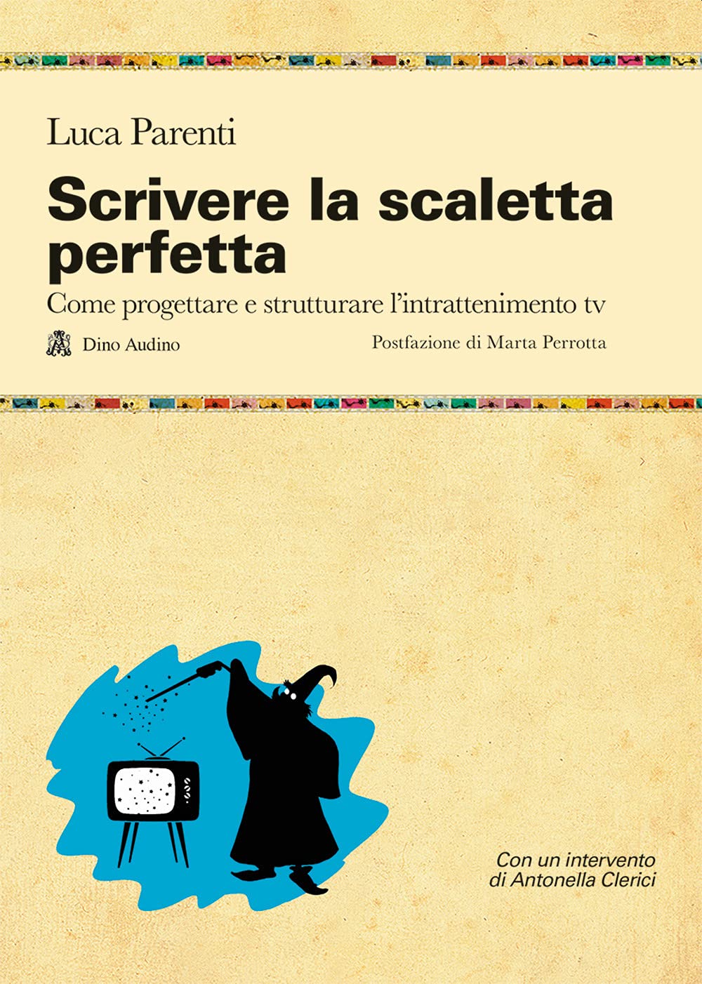 Scrivere La Scaletta Perfetta. Come Progettare E Strutturare L'intrattenimento Tv - 4
