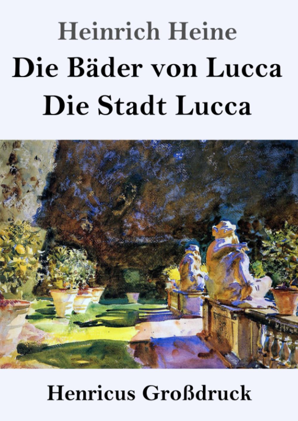 Die Bäder von Lucca / Die Stadt Lucca (Großdruck)