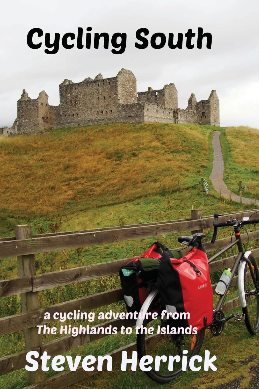 Cycling South: a cycling adventure from The Highlands to the Islands: Volume 6 (Eurovelo Series)