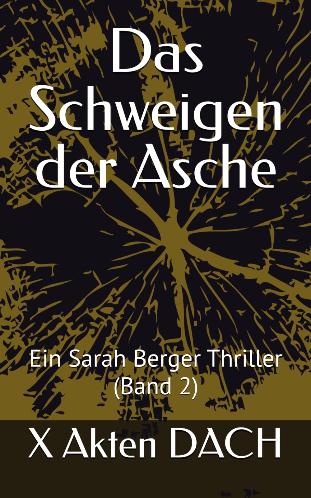 Das Schweigen der Asche: Ein Sarah Berger Thriller (Band 2) (Sarah Berger: True Truth)