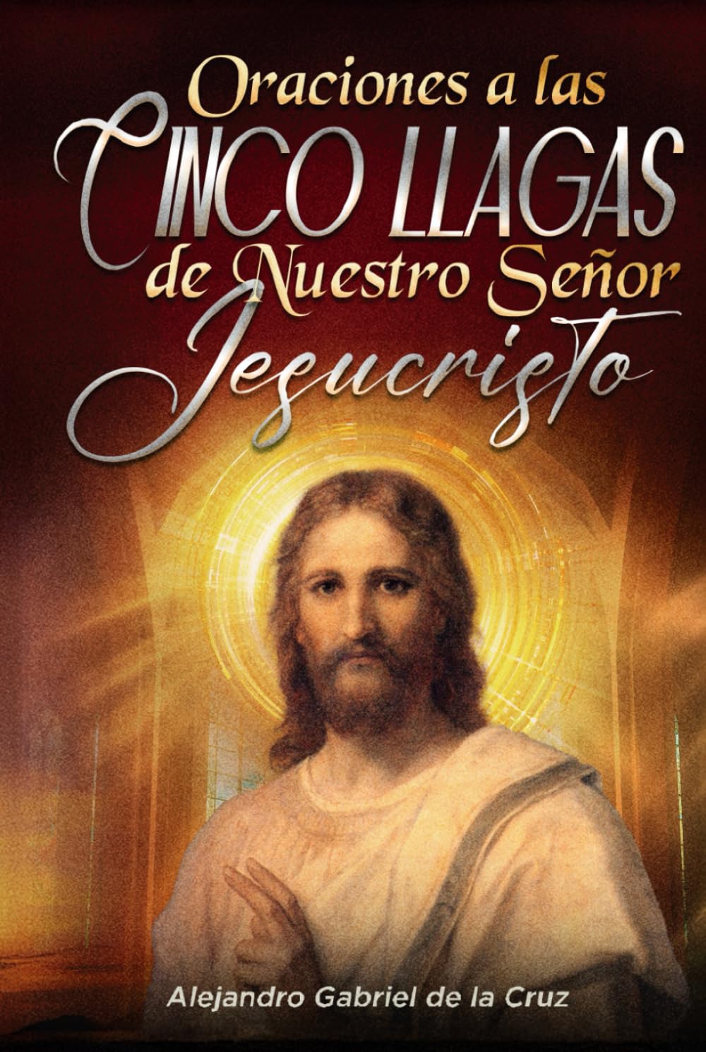 Oraciones a las Cinco Llagas de Nuestro Señor Jesucristo