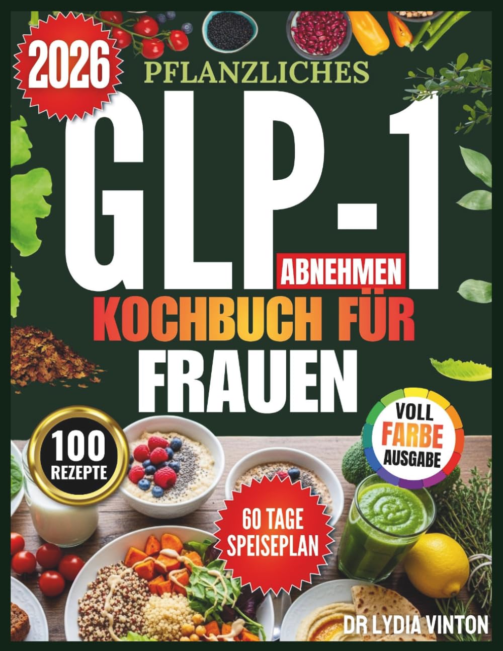 PFLANZLICHES GLP-1 ABNEHMEN KOCHBUCH FÜR FRAUEN: 100 Einfache, Darmfreundliche, Proteinreiche Vegane Rezepte Für Vielbeschäftigte Mütter | Ein ... Stabilisierung Des Blutzuckerspiegels Und V