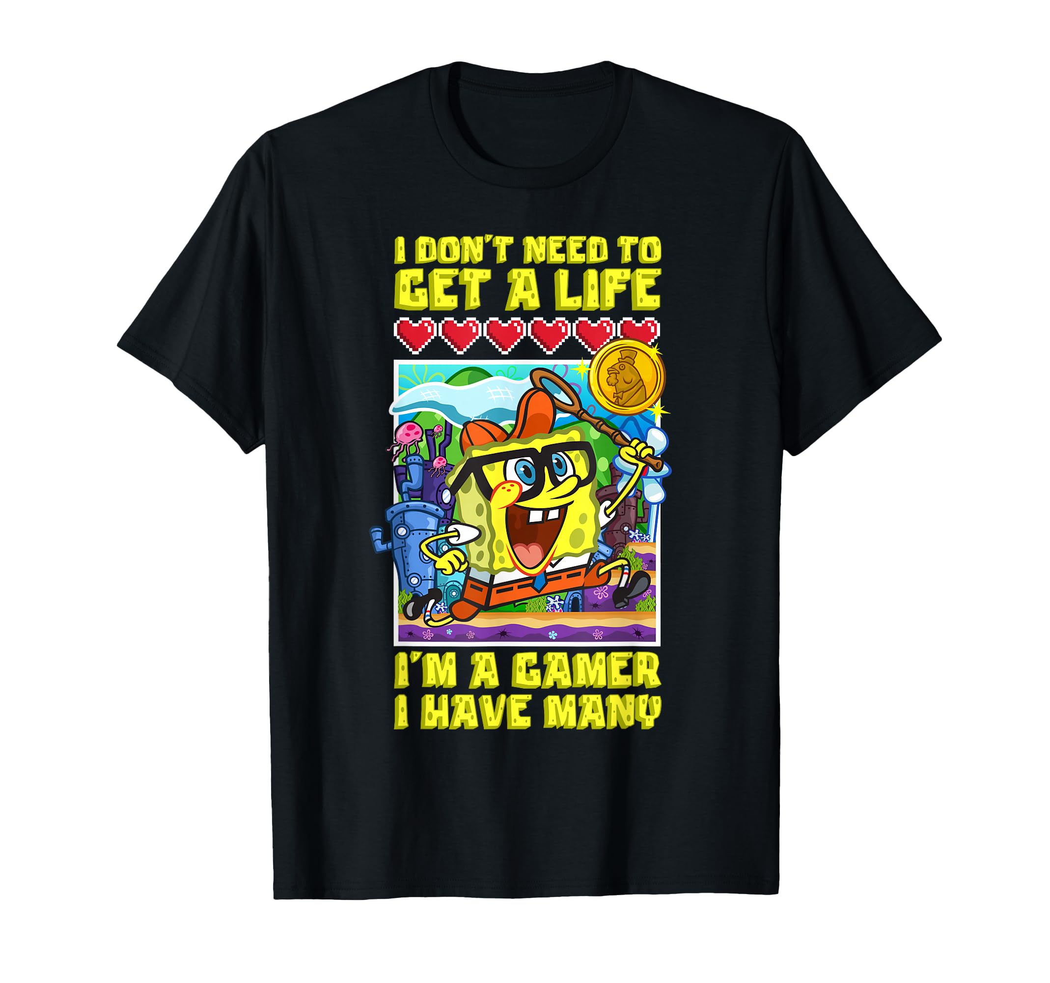 SpongeBob Video Games I don’t Need To Get A Life I'm A Gamer T-Shirt