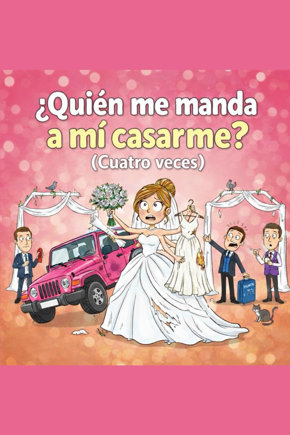 ¿Quién me manda a mi casarme?: (Cuatro veces)