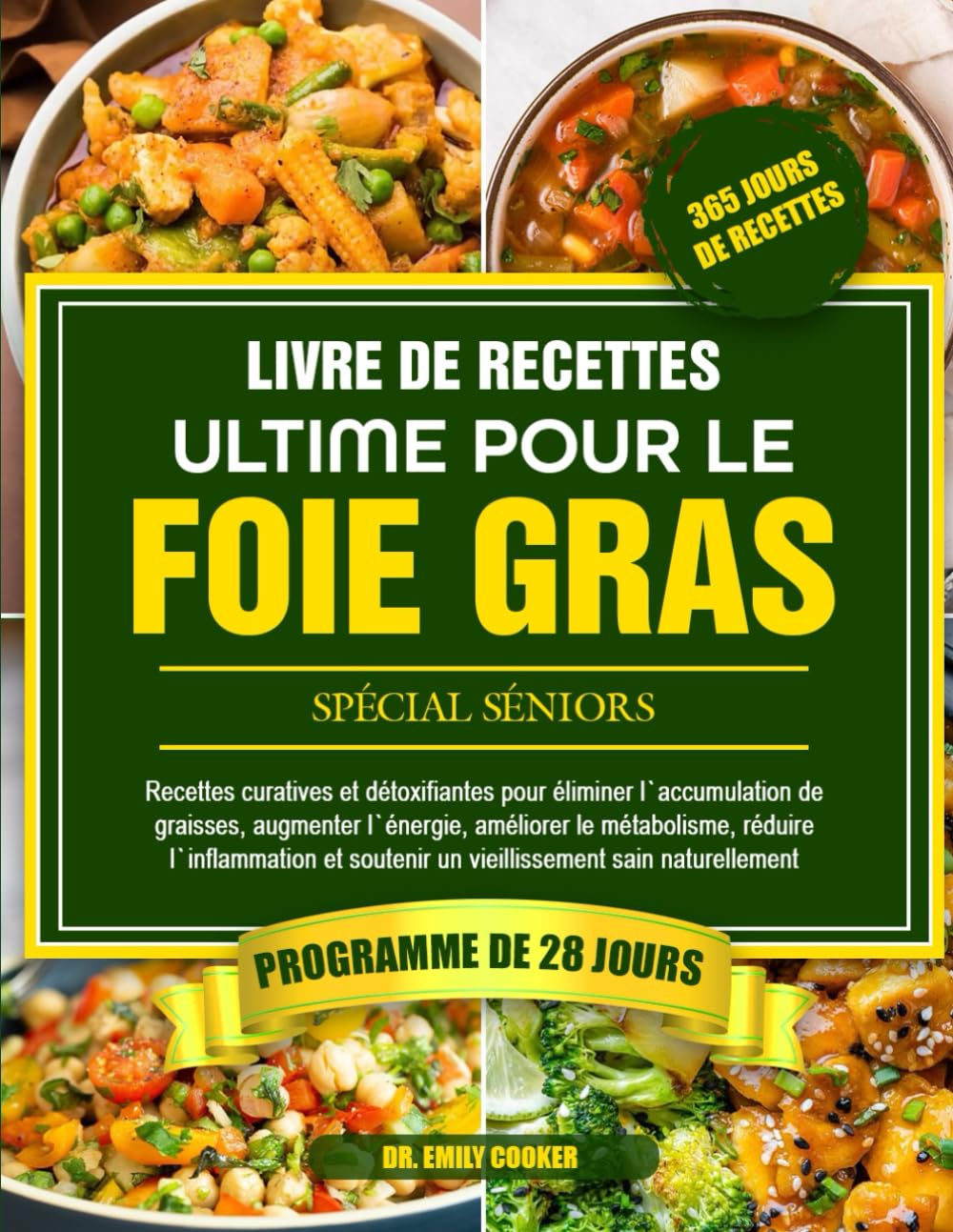 LE LIVRE DE RECETTES ULTIME POUR LE FOIE GRAS SPÉCIAL SÉNIORS: Recettes curatives et détoxifiantes pour éliminer l’accumulation de graisses, augmenter ... le métabolisme, réduire l’inflammation et