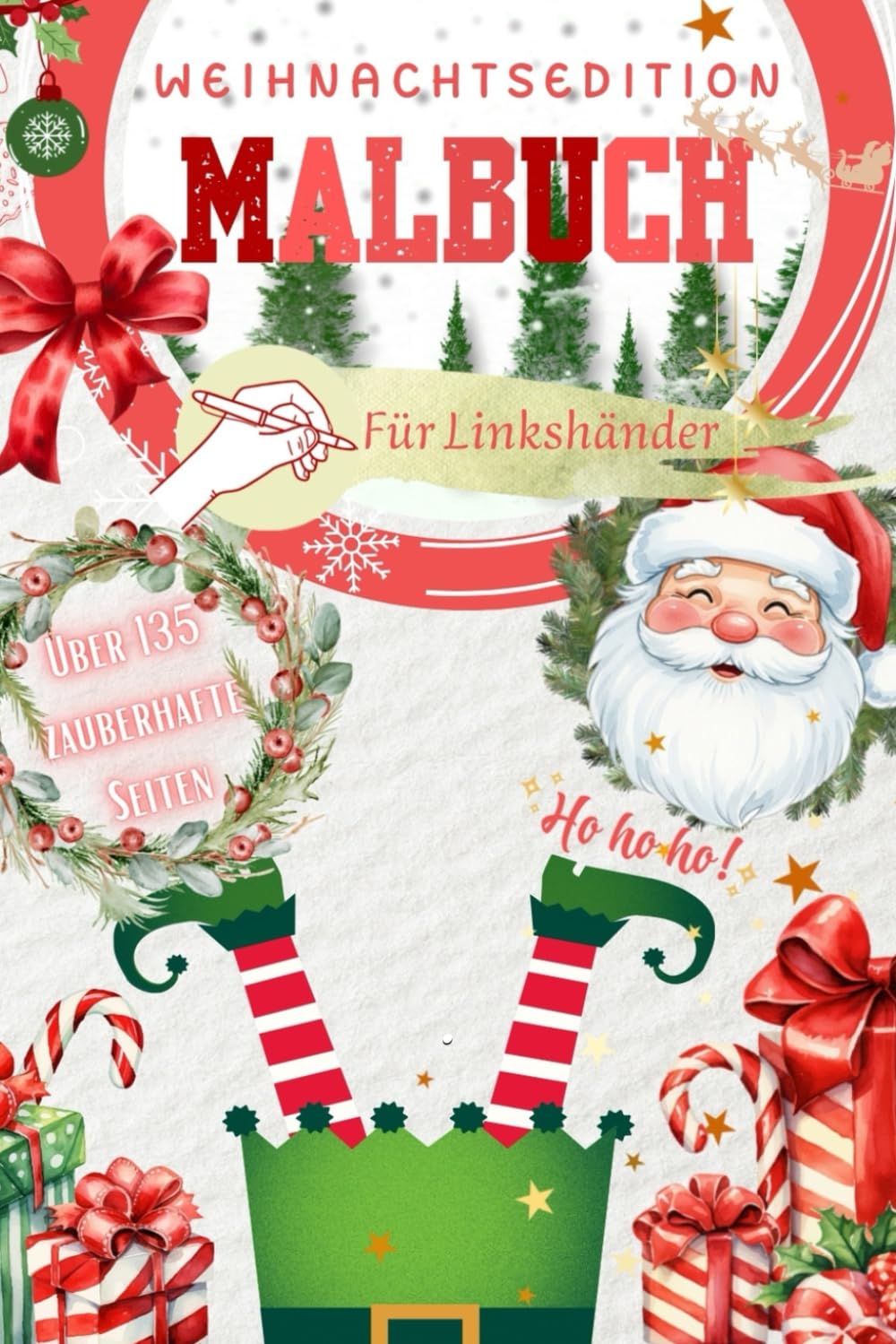 MALBUCH für LINKSHÄNDER - Weihnachtsedition für Groß und Klein mit 135 liebevoll gestalteten Seiten zur zauberhaften Winterzeit!: Für alle, die lieber ... zauberhafte Malbücher für Groß und Klein)