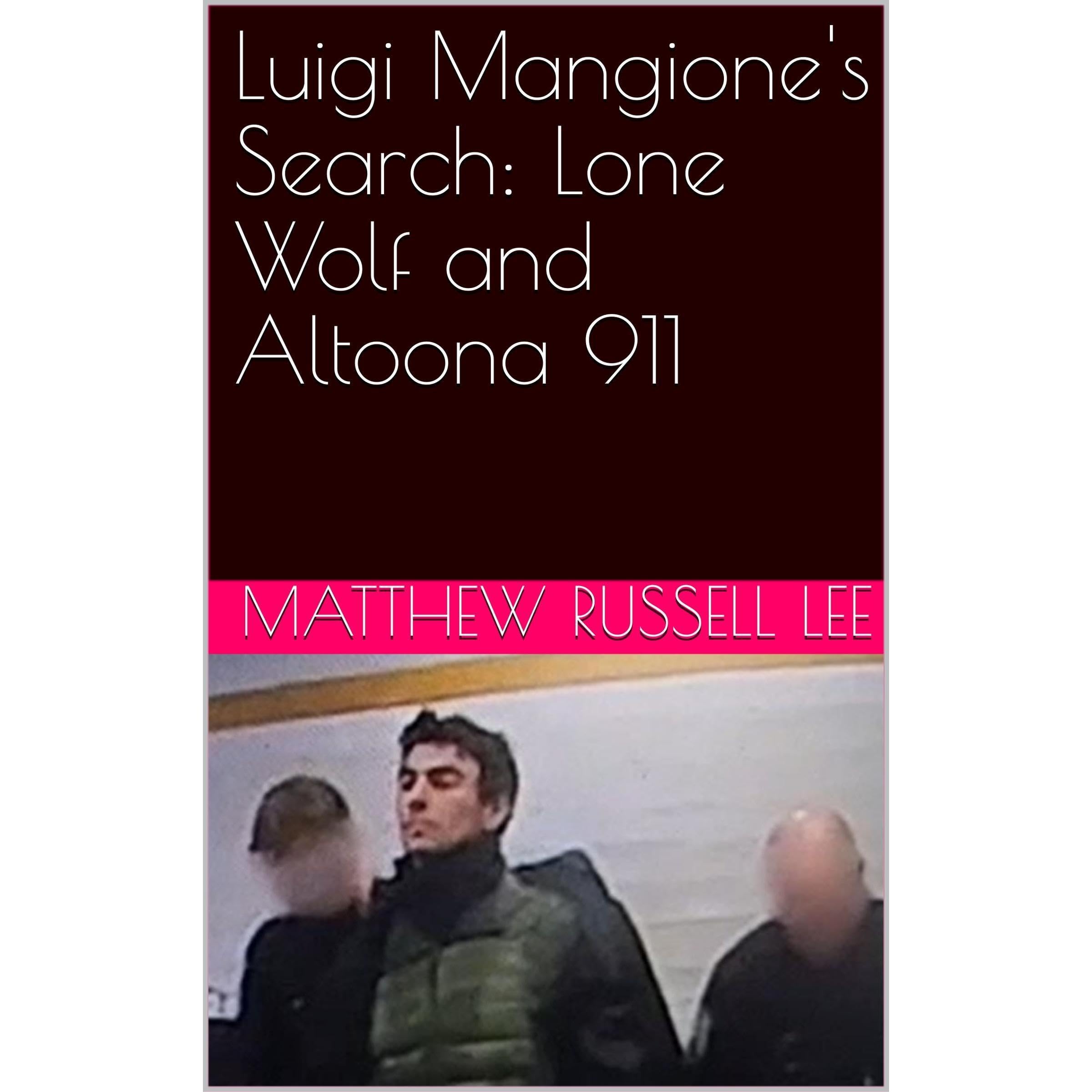 Luigi Mangione's Search: Lone Wolf and Altoona 911