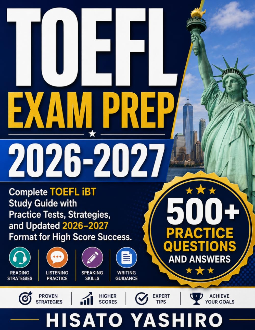 TOEFL EXAM PREP 2026-2027: Complete TOEFL iBT Study Guide with Practice Tests, Strategies, and Updated 2026–2027 Format for High Score Success