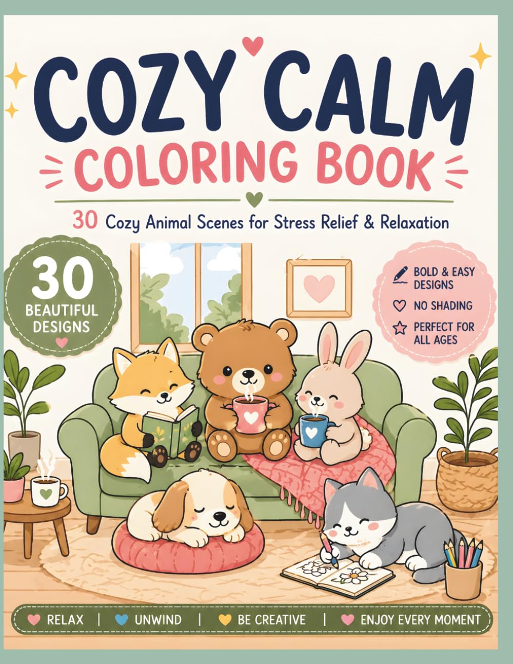 Cozy Calm Coloring Book: 30 Cozy Animal Scenes for Stress Relief & Relaxation