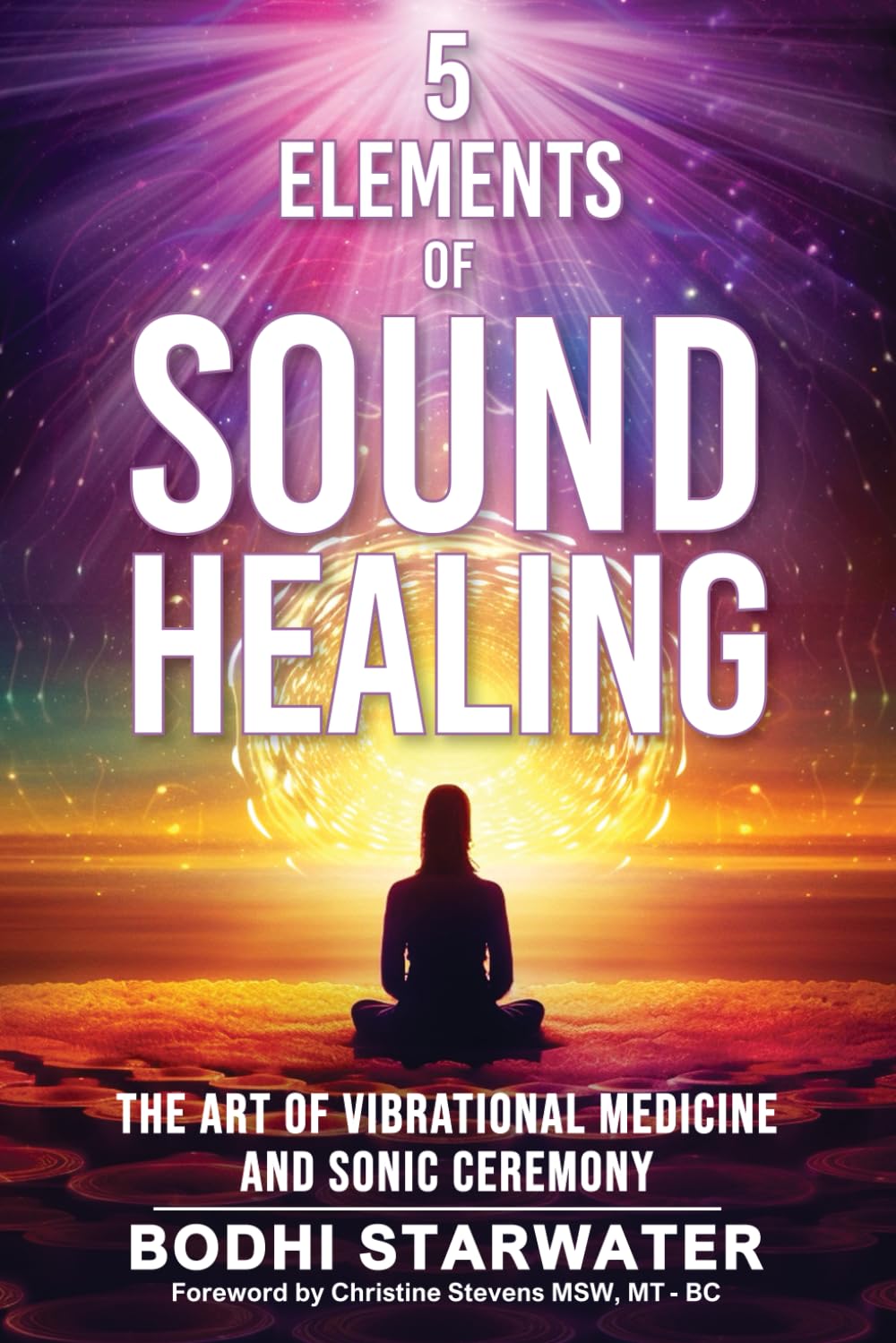 Crystal Wind Publishing 5 Elements of Sound Healing: The Art of Vibrational Medicine and Sonic Ceremony