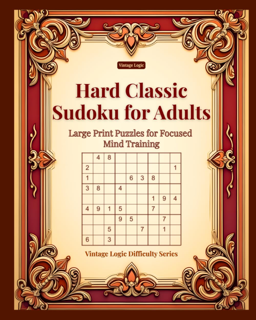Hard Classic Sudoku for Adults: Large Print Puzzles for Focused Mind Training (Vintage Logic Difficulty Series)