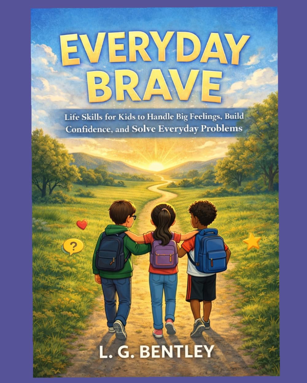 Everyday Brave: Life Skills for Kids to Handle Big Feelings, Build Confidence, and Solve Everyday Problems