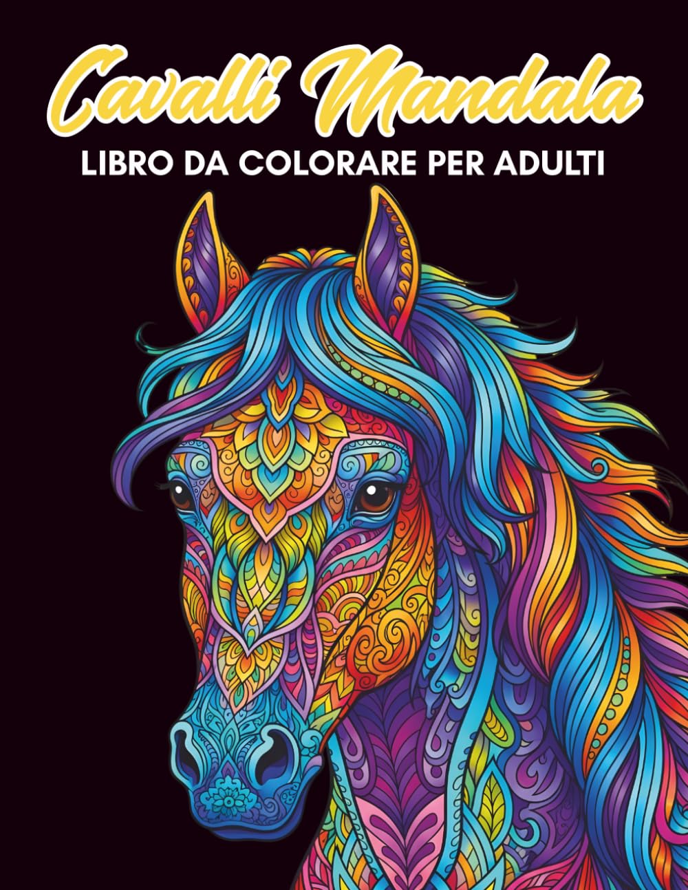 Cavalli Mandala Libro da Colorare per Adulti: 50 Disegni di Splendidi Cavalli per Rilassarsi e Antistress