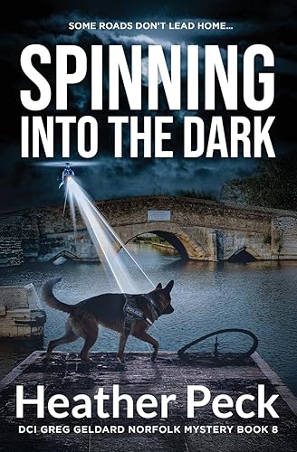 Spinning into the Dark: DCI GREG GELDARD NORFOLK MYSTERY BOOK