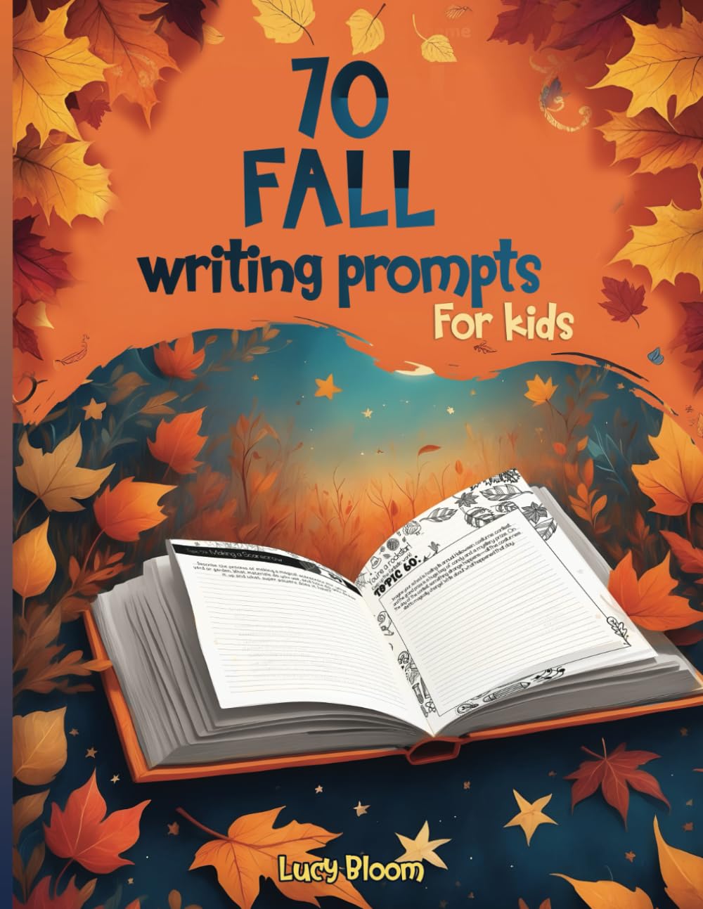 70 Fall Writing Prompts for Kids: A Fall-themed Journal with Activities to Inspire Creativity and Enhance Writing Skills for Children