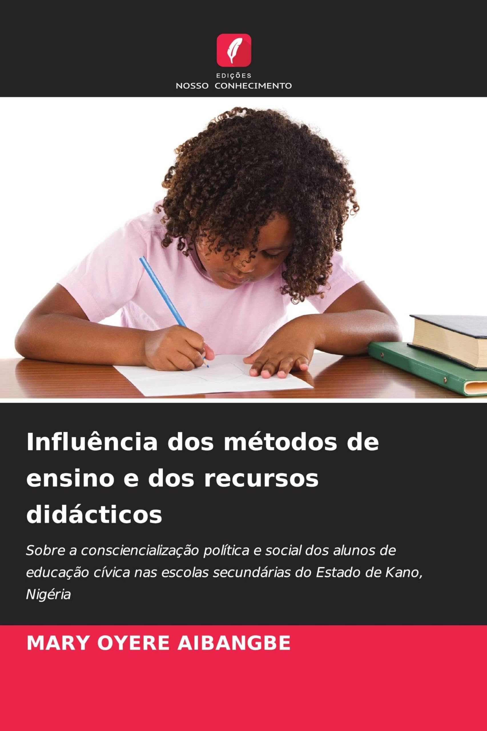 Influência dos métodos de ensino e dos recursos didácticos: Sobre a consciencialização política e social dos alunos de educação cívica nas escolas secundárias do Estado de Kano, Nigéria