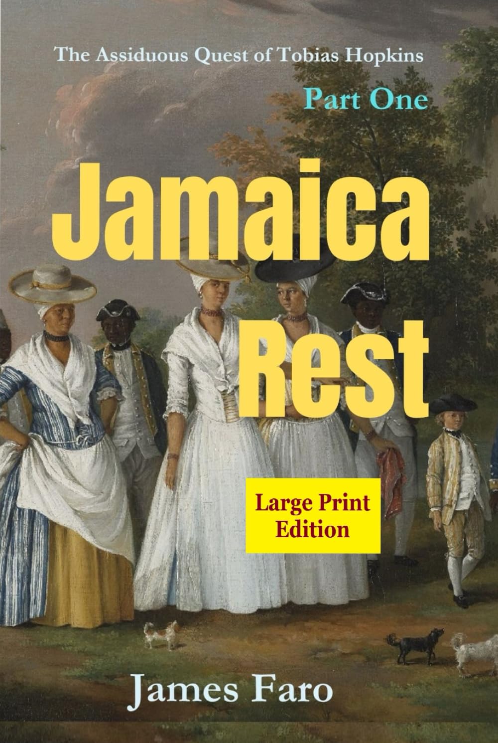 Jamaica Rest: The Assiduous Quest of Tobias Hopkins Part One LARGE PRINT edition (The Assiduous Quest LARGE PRINT series)