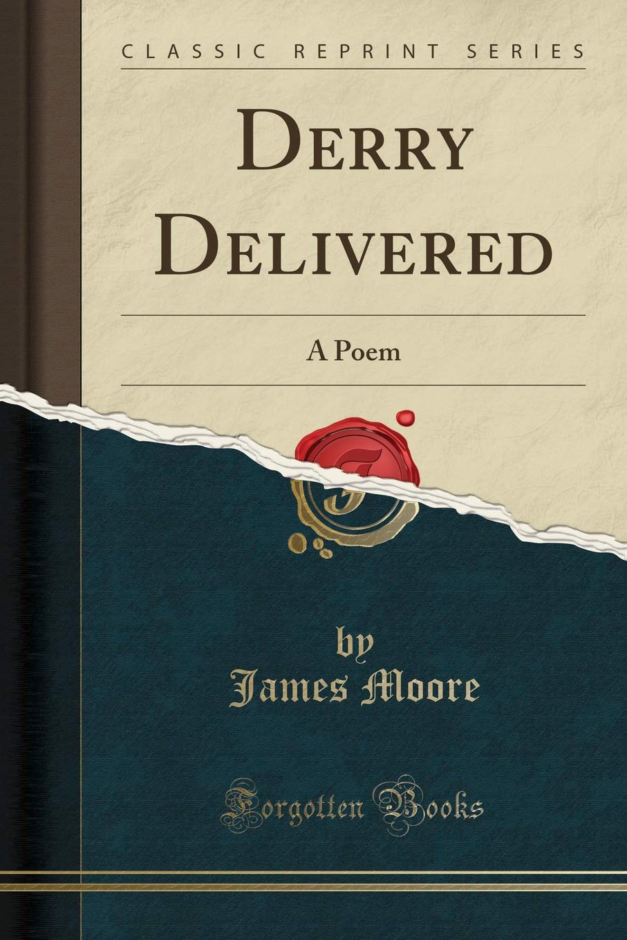 Derry Delivered: A Poem (Classic Reprint)