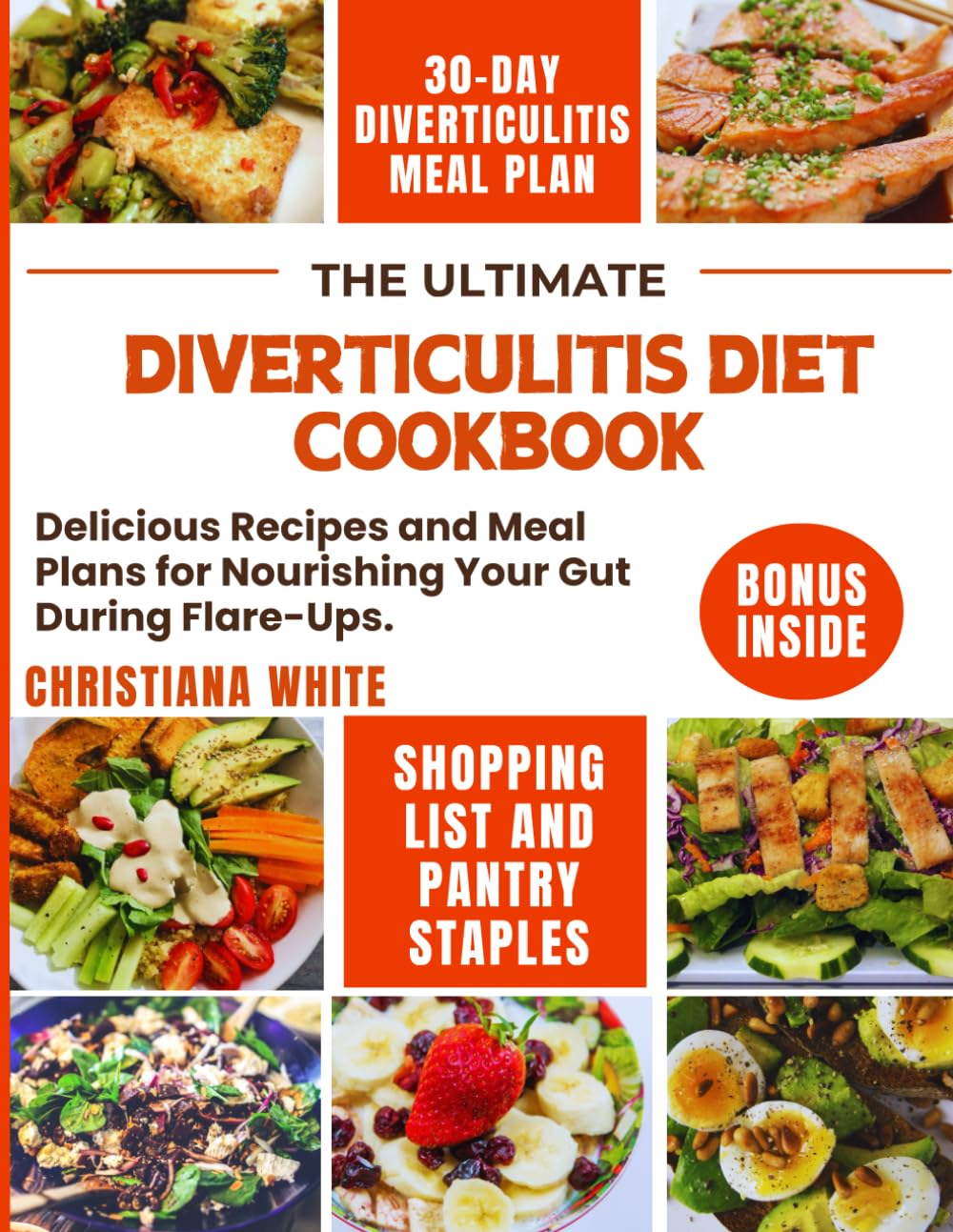 THE ULTIMATE DIVERTICULITIS DIET COOKBOOK: Delicious Recipes and Meal Plans for Nourishing Your Gut During Flare-Ups. (The Diverticulitis Wellness Series)