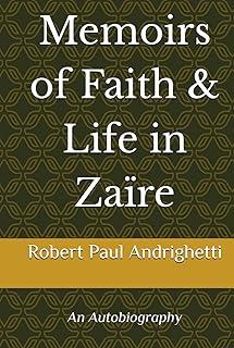 Memoirs of Faith & Life in Zaïre: An Autobiography