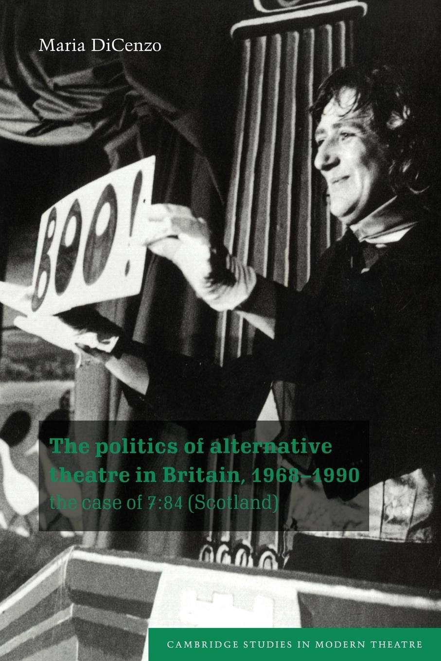 The Politics of Alternative Theatre in Britain, 1968–1990 DiCenzo Paperback
