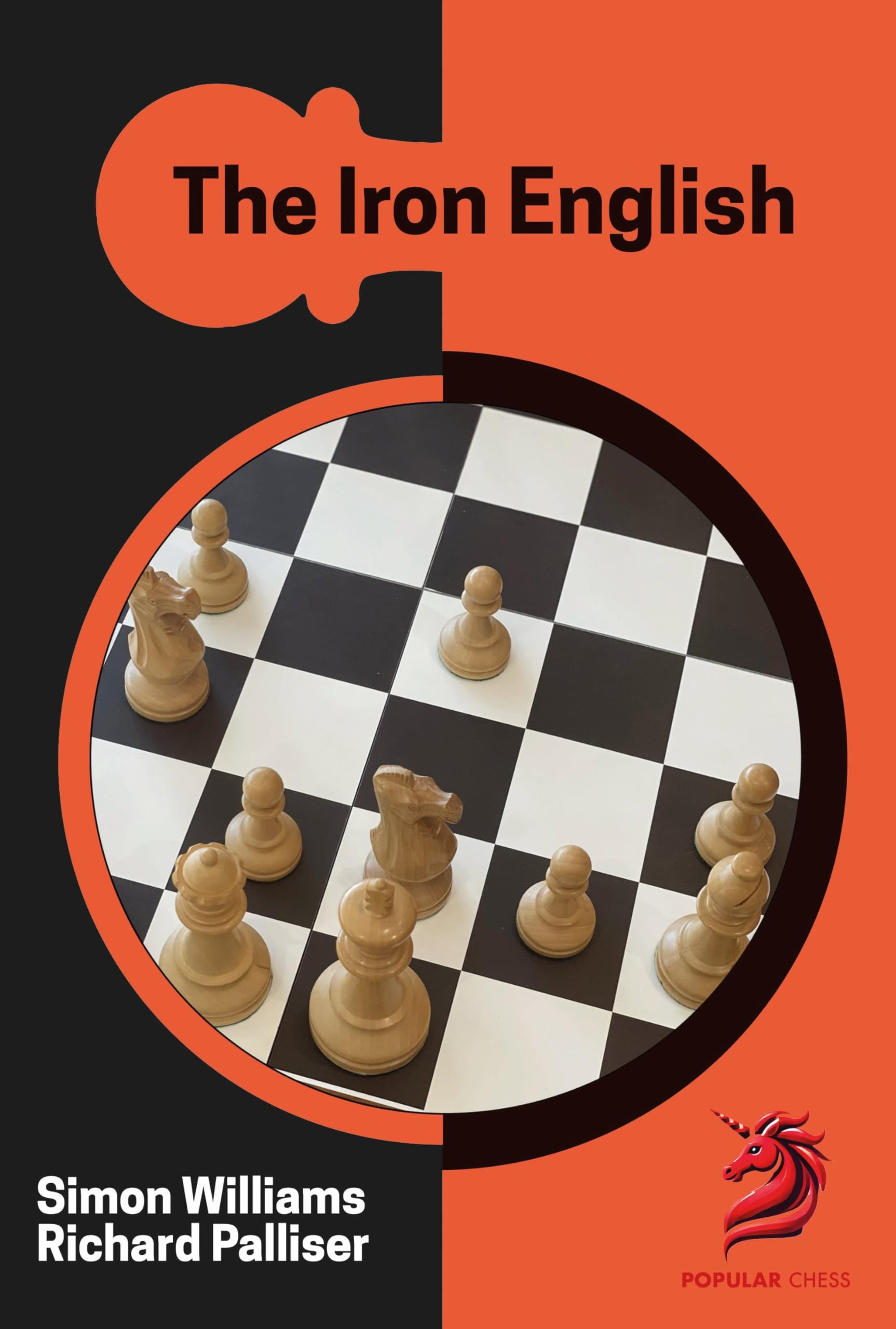 The Iron English: Chess Opening Repertoire: A dynamic opening repertoire for White