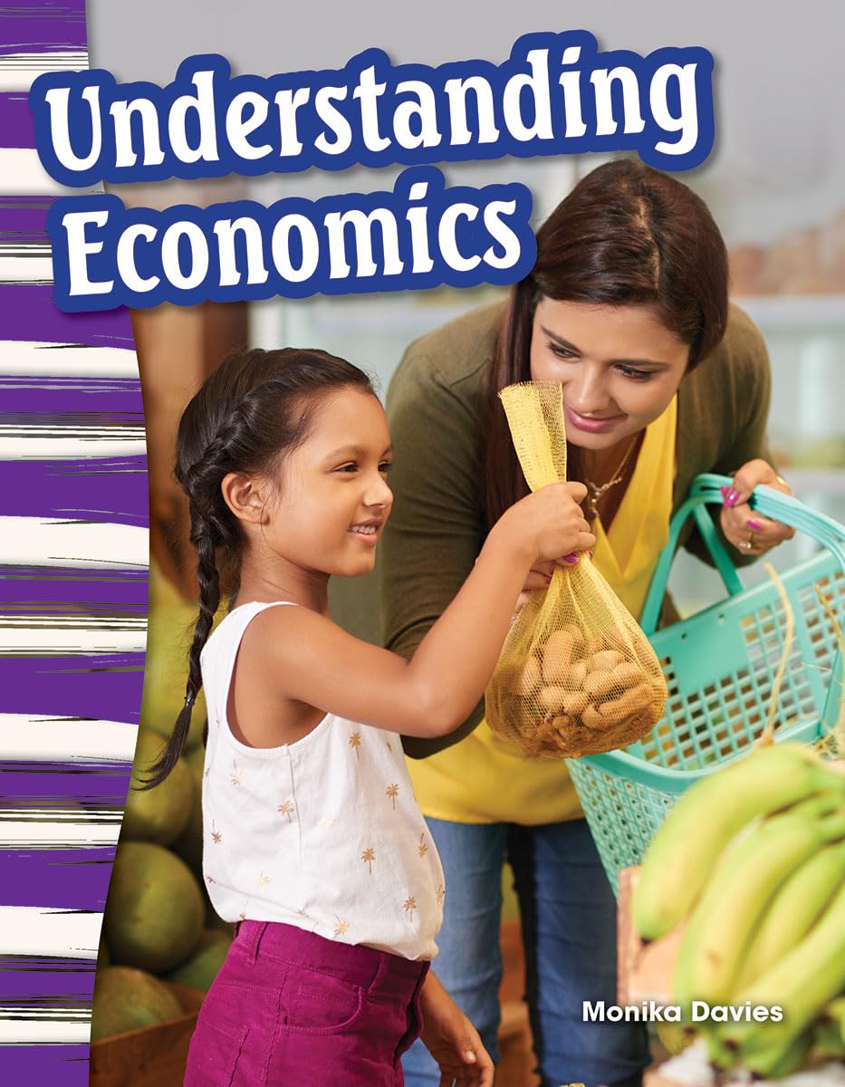 Understanding Economics - Social Studies Book for Kids - Great for School Projects and Book Reports (Social Studies: Informational Text)