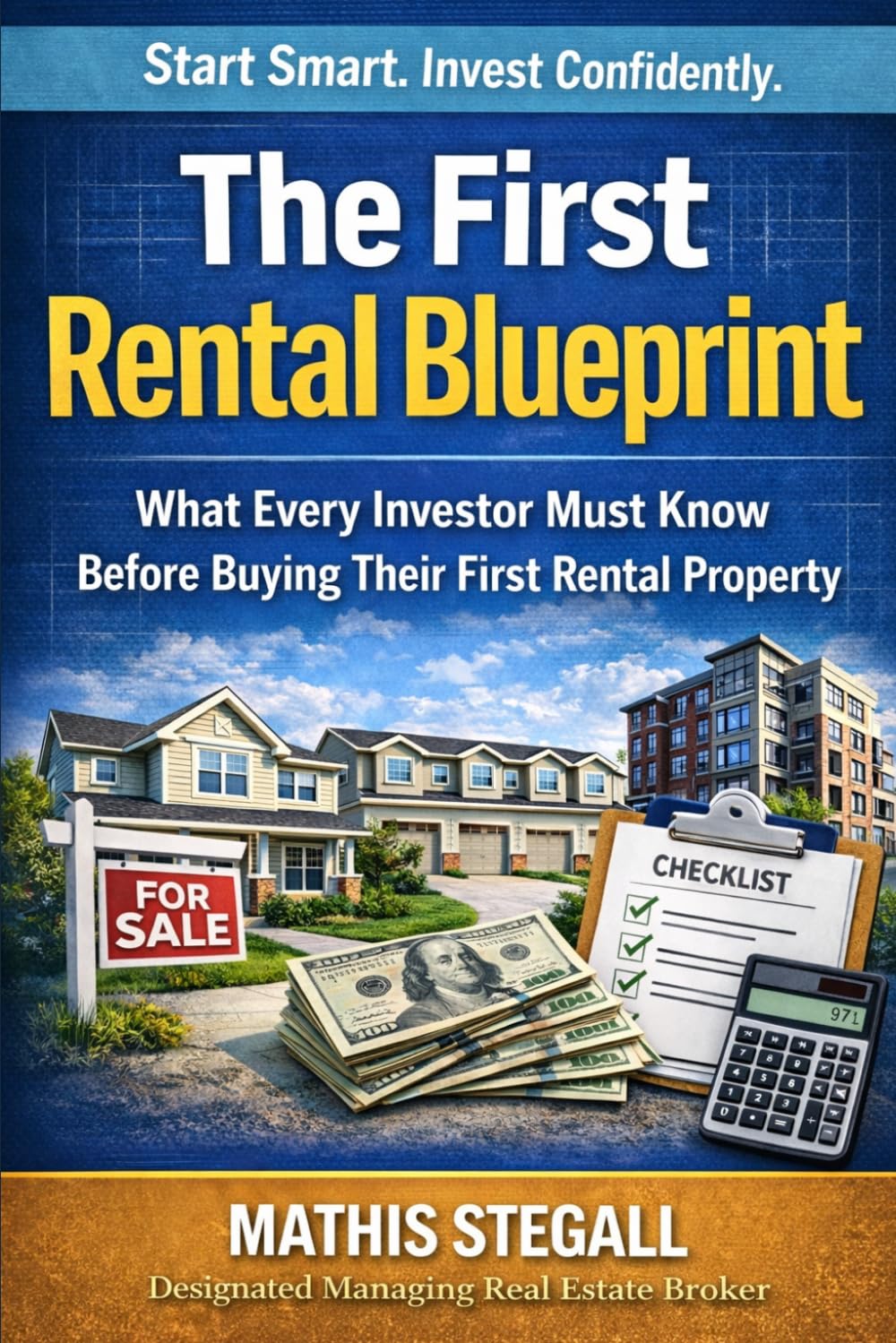 The First Rental Blueprint: What Every Investor Must Know Before Buying Their First Rental Property