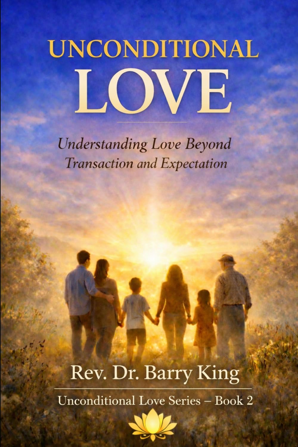 Unconditional Love: Love Beyond Transaction and Expectation Unconditional Love Series — Book Two