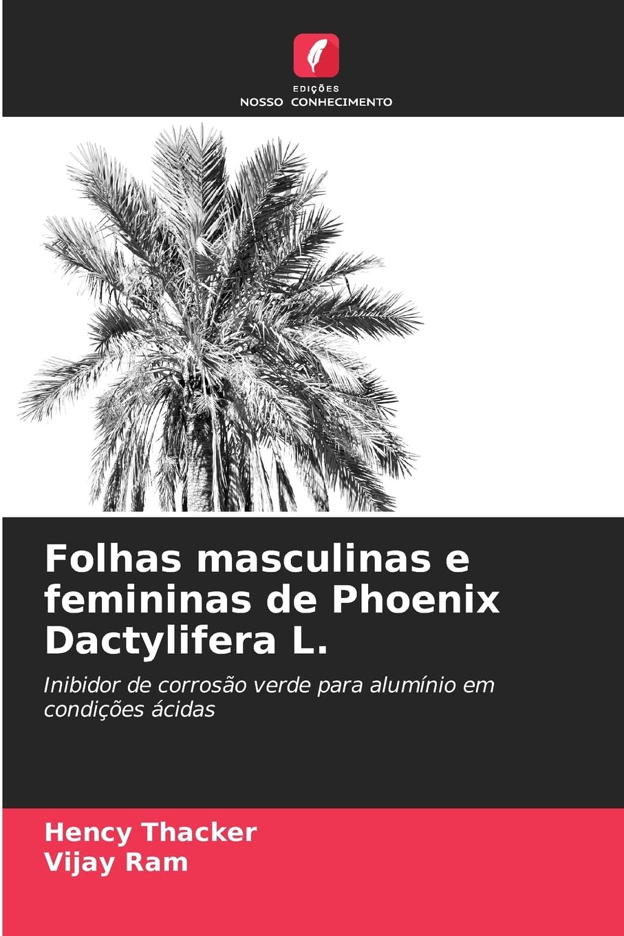 Folhas masculinas e femininas de Phoenix Dactylifera L.: Inibidor de corrosão verde para alumínio em condições ácidas