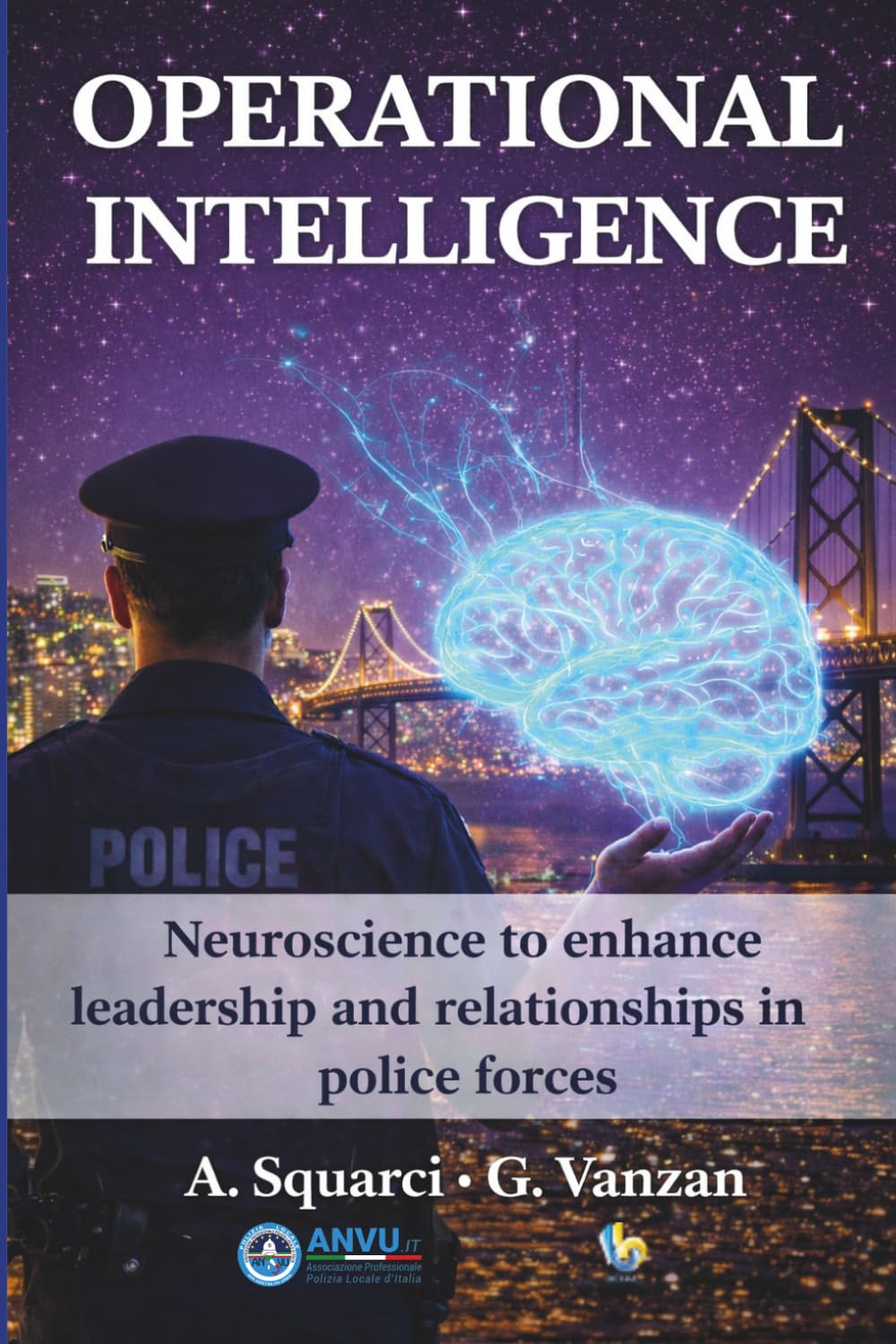 Operational Intelligence: Neuroscience to Enhance Leadership and Relationships in Police Forces