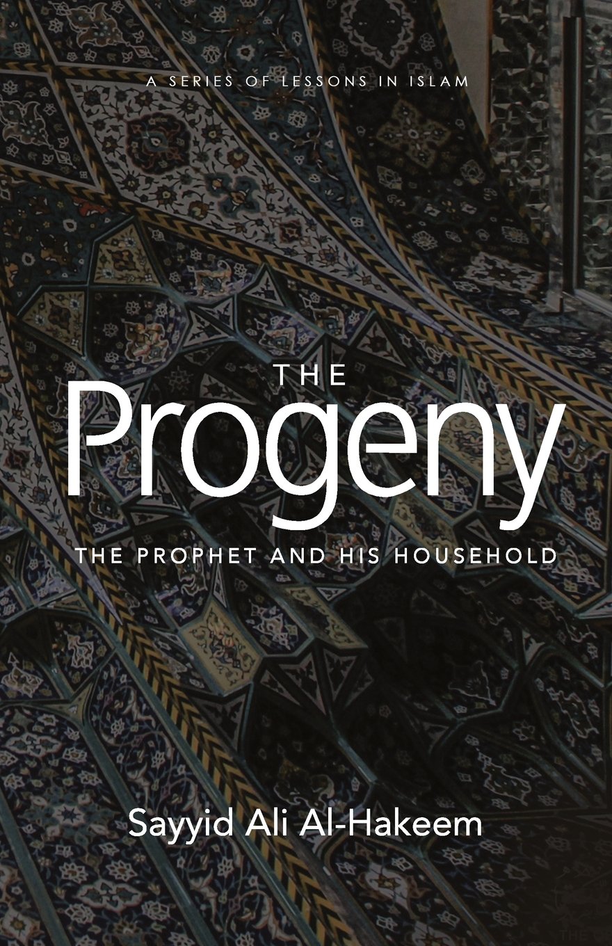 The Progeny: The Prophet and His Household (Lessons in Islam)