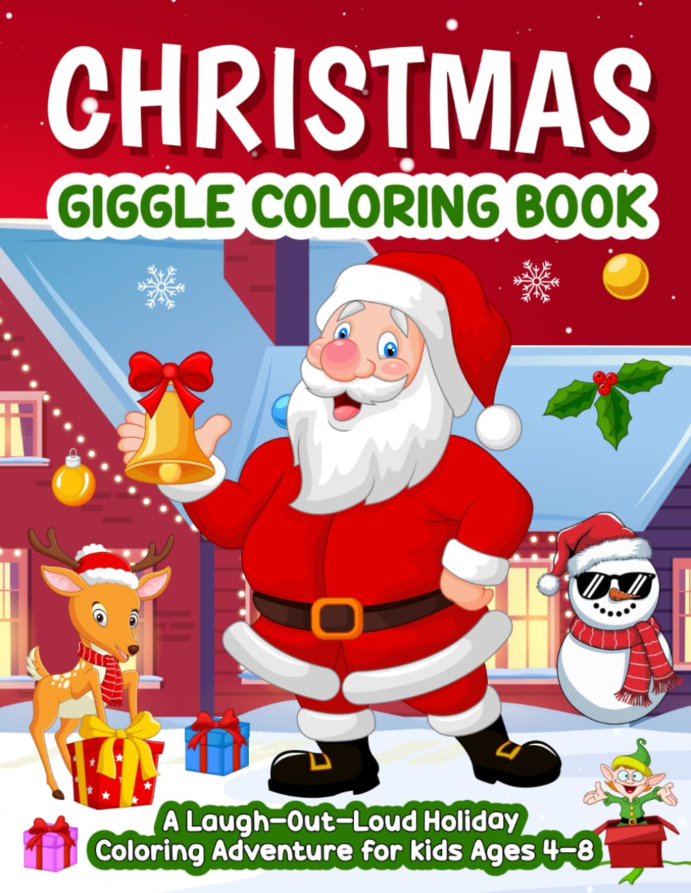 The Christmas Giggle Coloring Book: Silly Holiday Fun For Kids Ages 4-8 (Giggle & Color Adventures)
