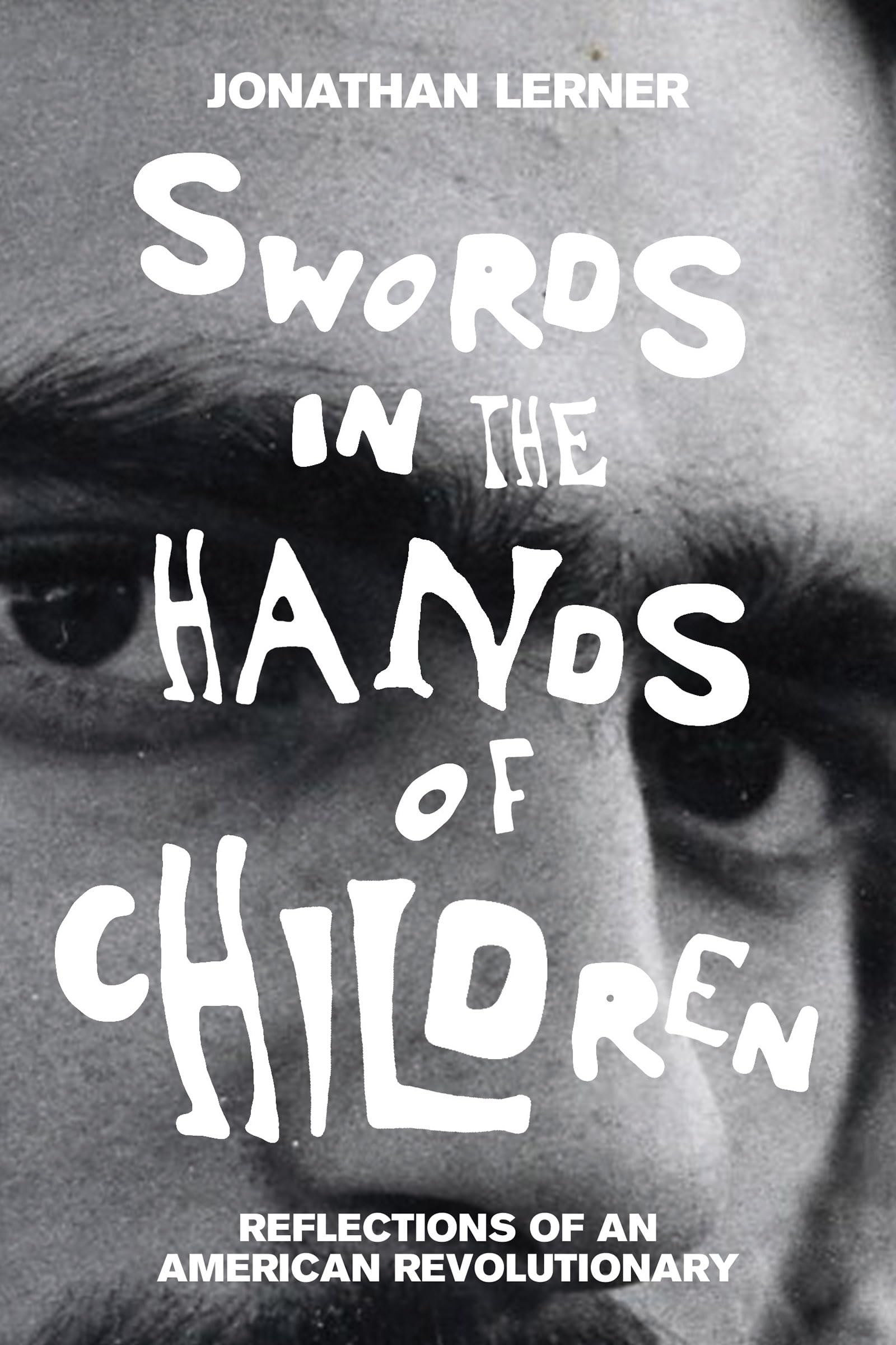 Buy Swords in the Hands of Children: Reflections of an American Revolutionary — BookShops.in
